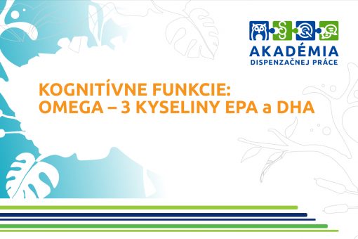 AKADÉMIA DISPENZAČNEJ PRÁCE – Kognitívne funkcie: Omega – 3 kyseliny EPA a DHA