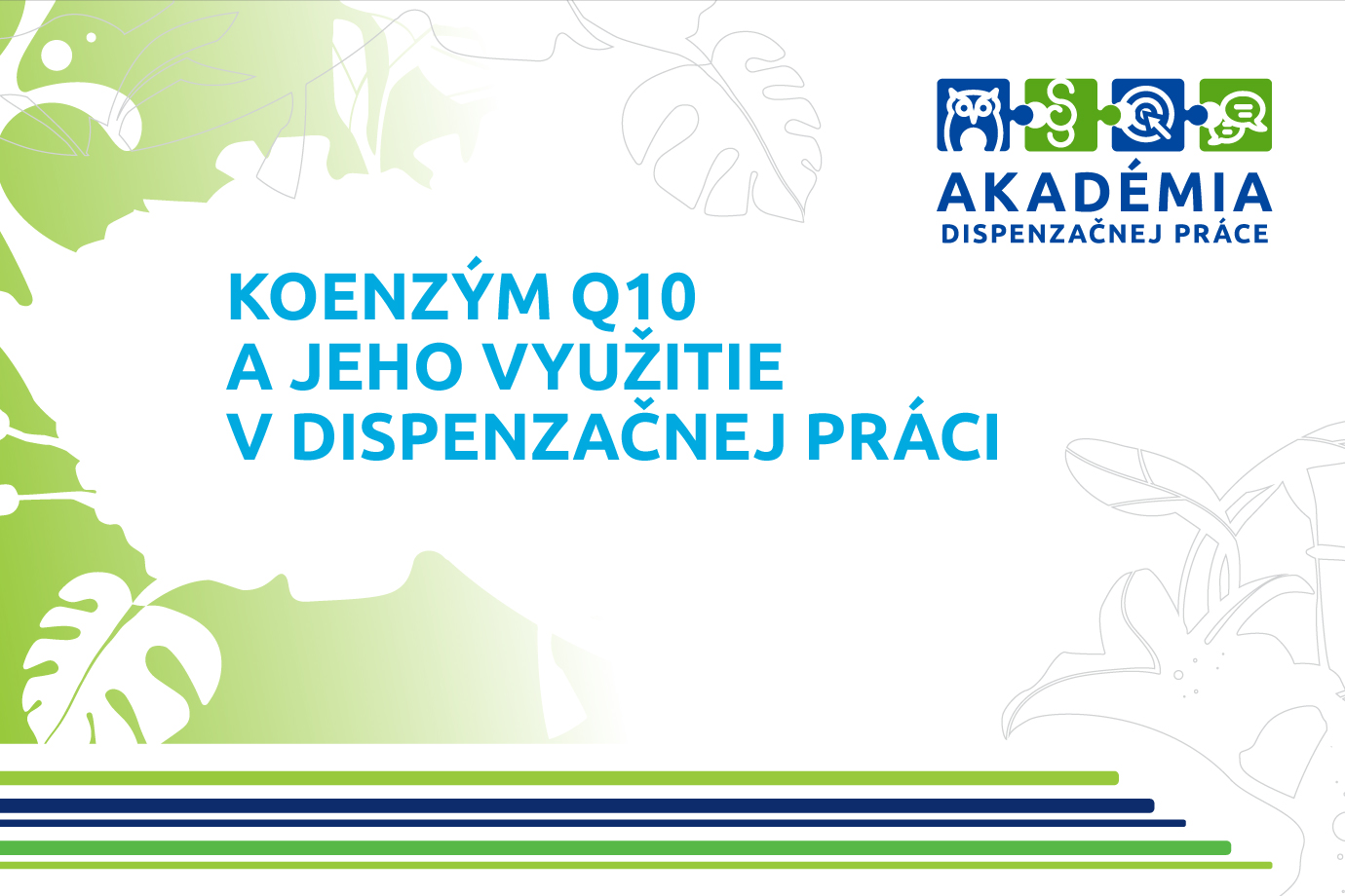 AKADÉMIA DISPENZAČNEJ PRÁCE – Koenzým Q10 a jeho využitie v dispenzačnej práci