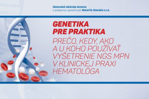 GENETIKA PRE PRAKTIKA - PREČO, KEDY, AKO A U KOHO POUŽÍVAŤ VYŠETRENIE NGS MPN V KLINICKEJ PRAXI HEMATOLÓGA