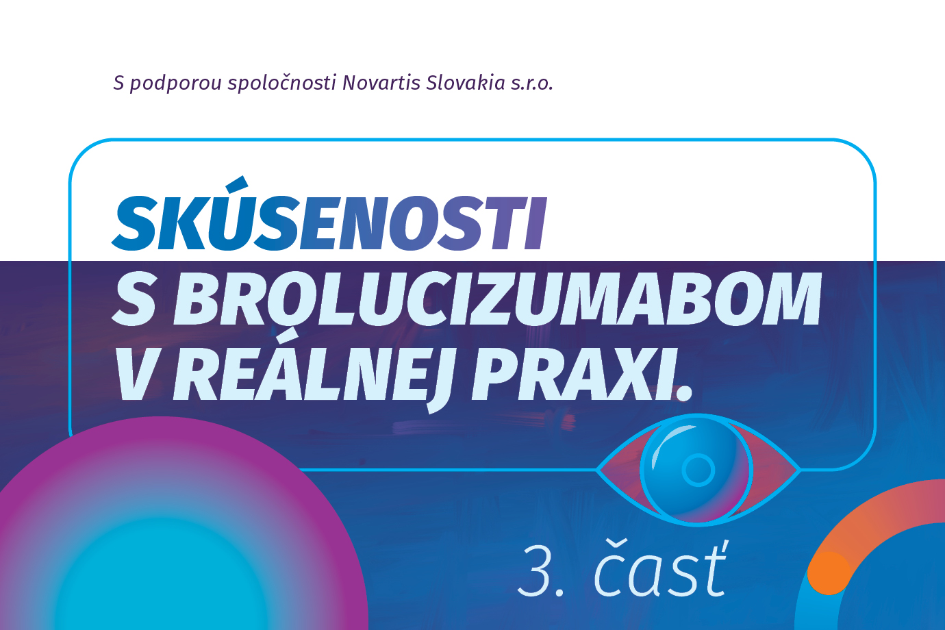 Skúsenosti s brolucizumabom v reálnej praxi 3. časť