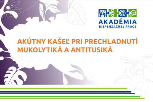 AKADÉMIA DISPENZAČNEJ PRÁCE – Akútny kašeľ pri prechladnutí – mukolytiká a antitusiká